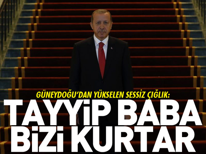 'Tayyip Baba bizi kurtarsın'