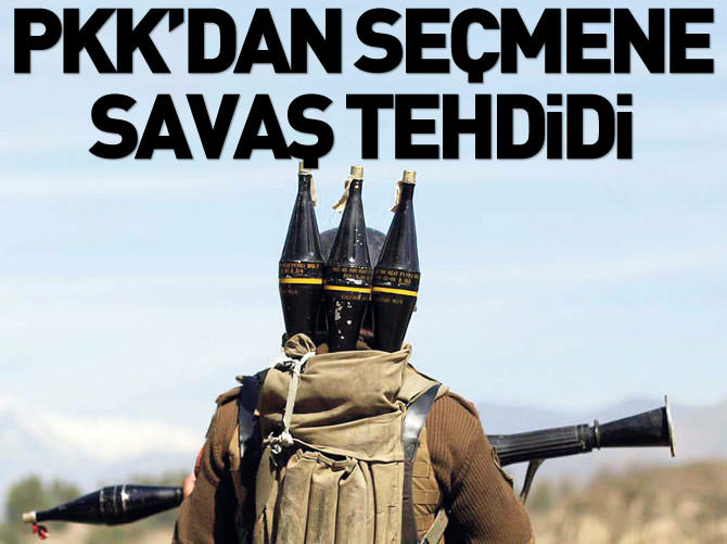 PKK'dan seçmene savaş tehdidi