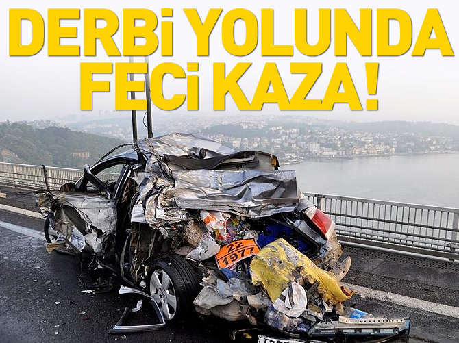Derbi yolunda feci kaza!