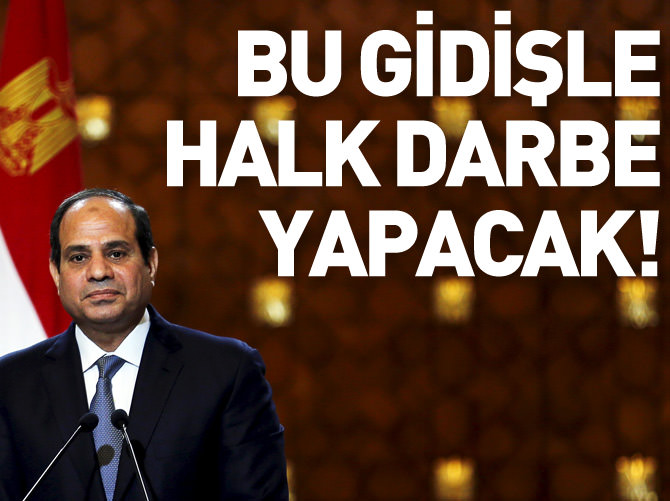 Bu gidişle halk Sisi'ye darbe yapacak!