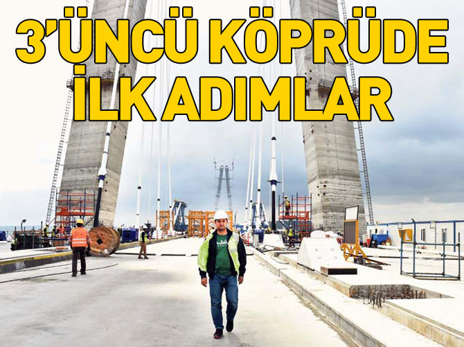 3'üncü köprüde ilk adımlar