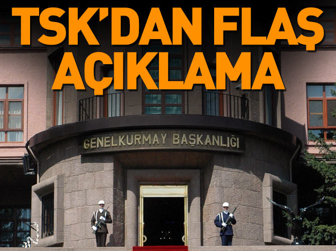 TSK'dan flaş açıklama