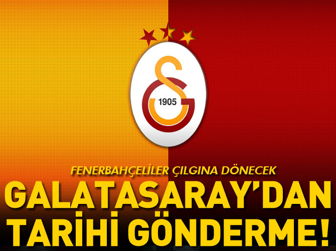 Galatasaray'dan Fenerbahçe'ye tarihi gönderme!