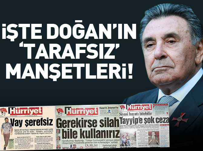 İşte Aydın Doğan'ın 'tarafsız' manşetleri