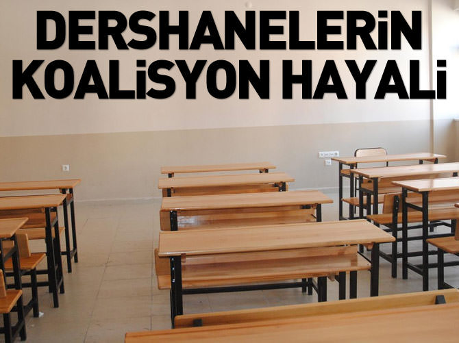 Paralel dershanelerin koalisyon hayali