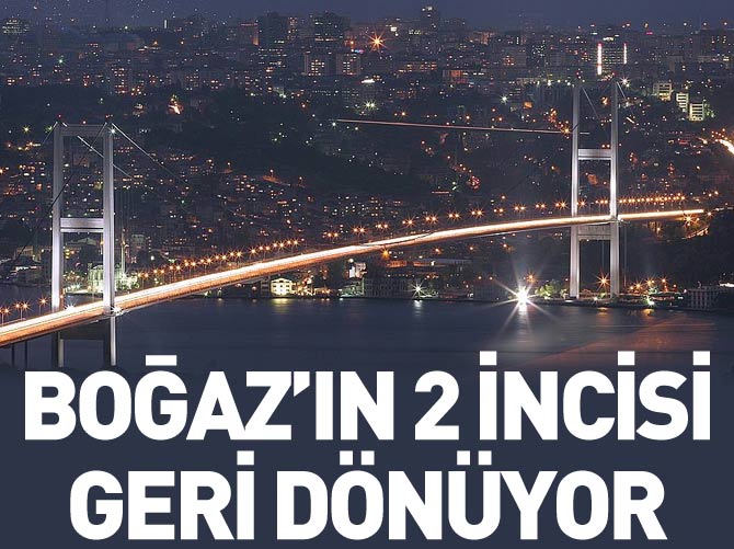 Boğaz'ın 2 incisi geri dönüyor