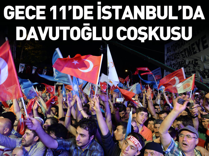 Gece 11'de Davutoğlu coşkusu