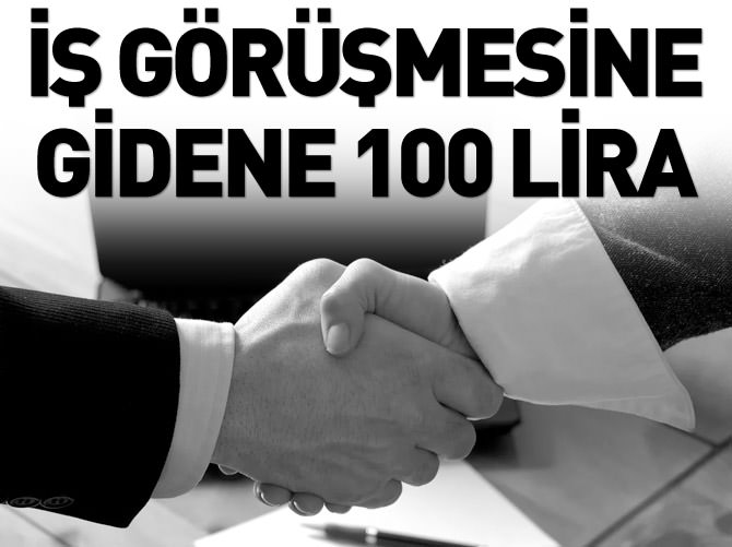 İş görüşmesine gidene devletten 100 TL harçlık
