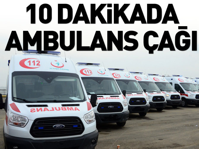 10 dakikada ambulans çağı