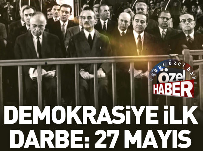 Demokrasiye ilk darbe: 27 Mayıs