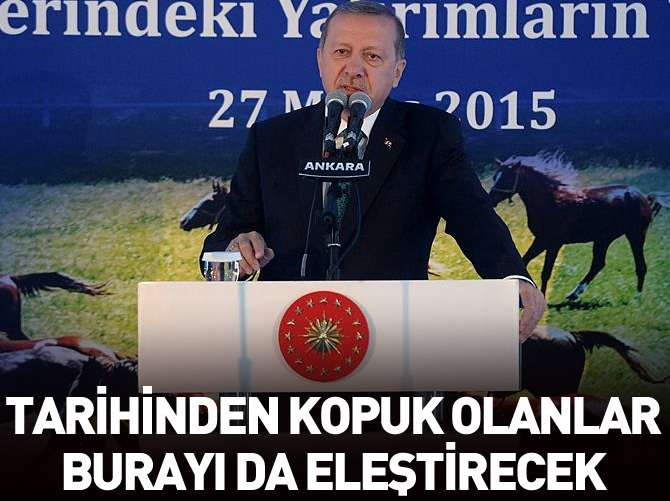 'Tarihlerinden kopuk olanlar bu tesisi de eleştirecekler'