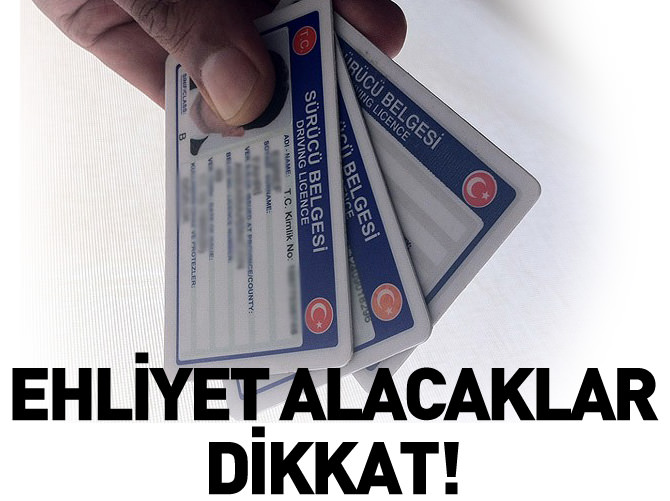 Ehliyet alacaklar dikkat!