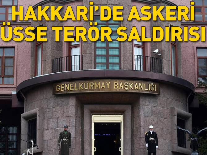 Hakkari'de askeri üsse terör saldırısı