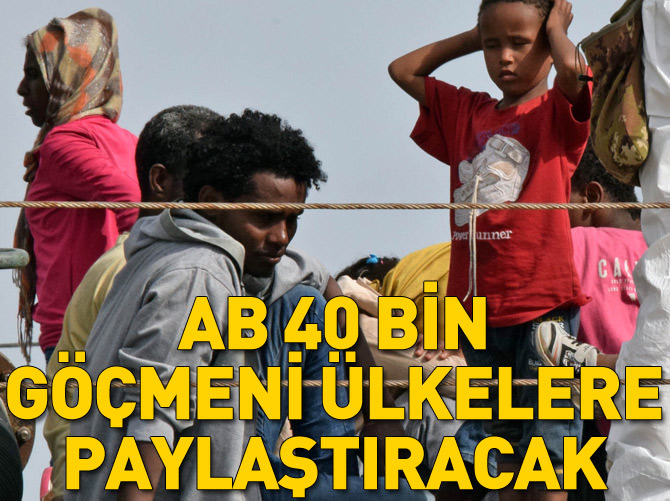 AB 40 bin göçmeni üye ülkelere paylaştırmayı planlıyor