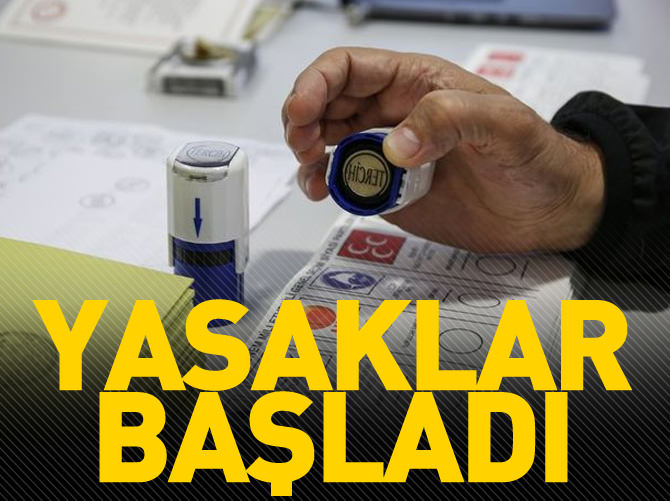 Seçim yasakları başladı