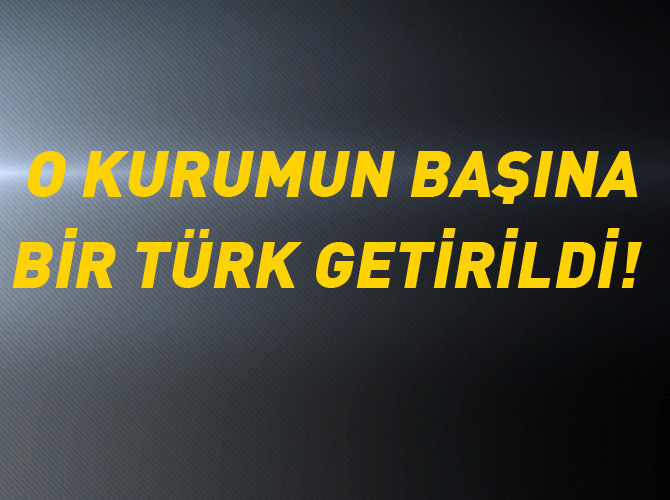 ICER‘in başına bir Türk getirildi
