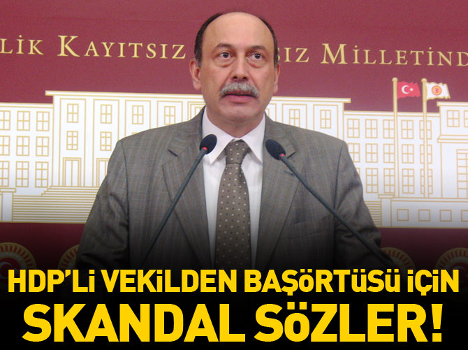 HDP'li vekilden skandal sözler!