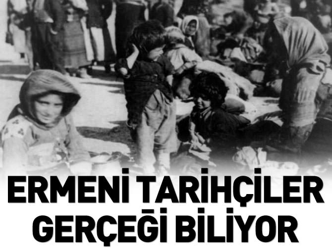 Ermeni tarihçiler gerçeği biliyor