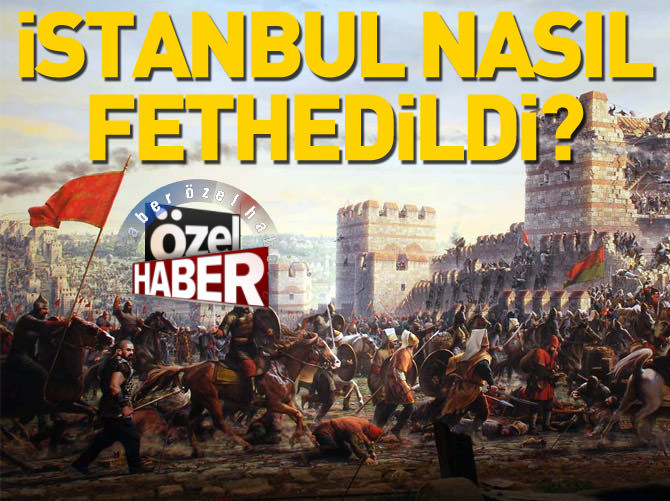 İstanbul nasıl fethedildi?