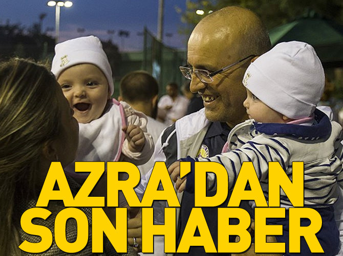 'Azra iyileşmeye başladı'