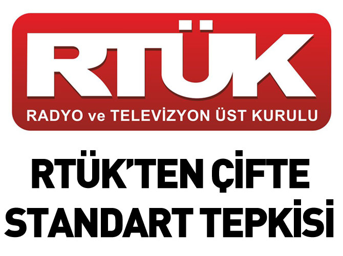 RTÜK’ten çifte standart tepkisi