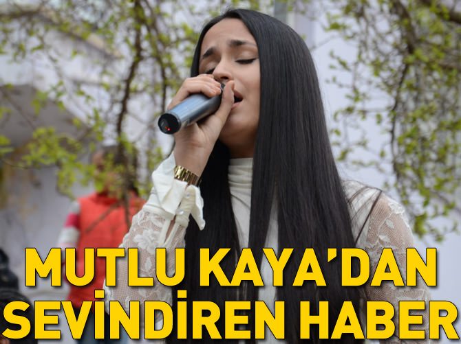 Mutlu Kaya'dan sevindiren haber