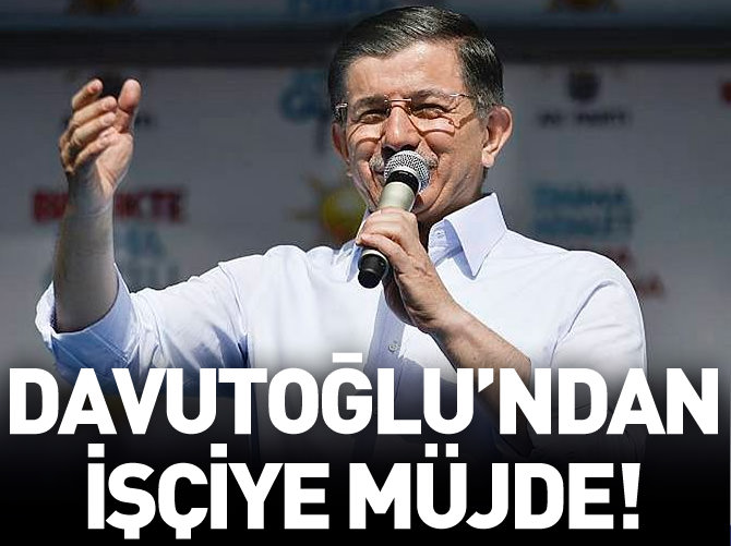 Davutoğlu'ndan işçilere 500 TL müjdesi