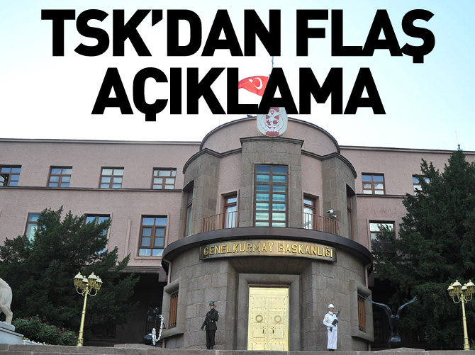 TSK'dan flaş açıklama
