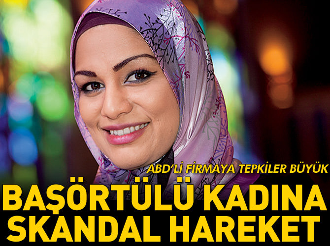 ABD'li firmadan başörtülü kadına çirkin hareket