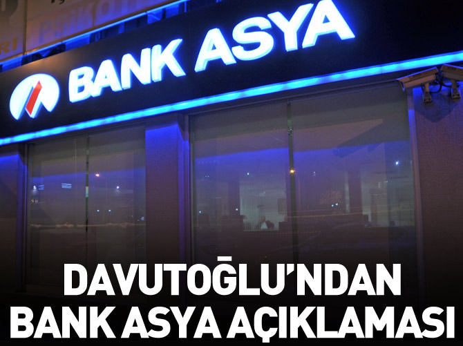 Başbakan Ahmet Davutoğlu'ndan 'Bank Asya' açıklaması