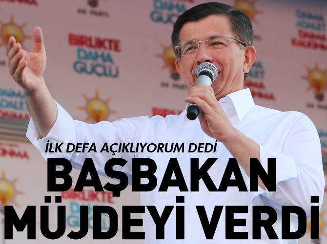 Davutoğlu ilk kez açıklıyorum dediği müjdeyi verdi