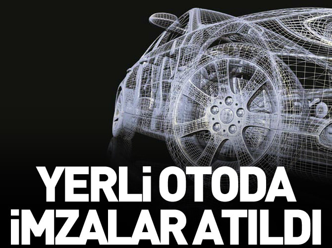 Yerli otomobil için imzalar atıldı