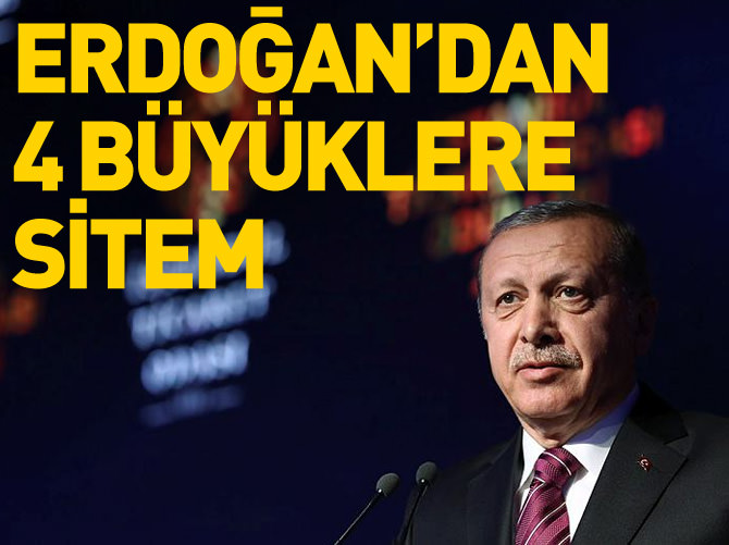 Cumhurbaşkanı Erdoğan'dan 4 büyüklere sitem