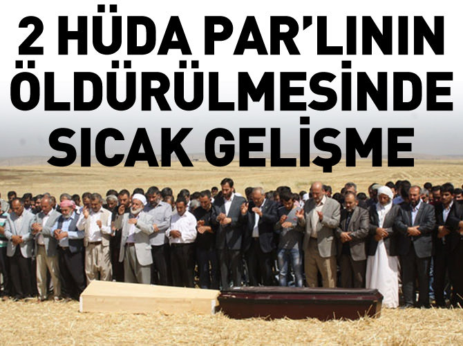 2 HÜDA PAR'lının öldürülmesi olayında sıcak gelişme