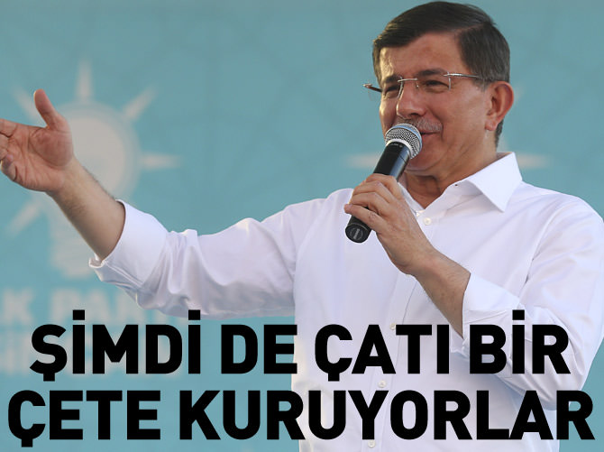 'Şimdi de çatı bir çete kuruyorlar'