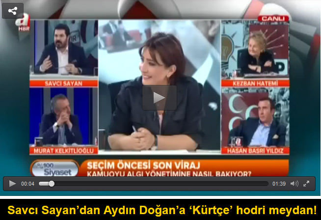 Savcı Sayan’dan Aydın Doğan’a ‘Kürtçe’ hodri meydan!