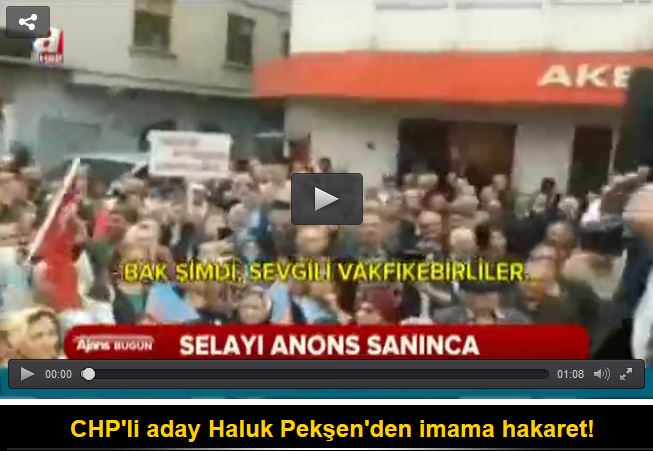 CHP'li aday Haluk Pekşen'den imama hakaret!