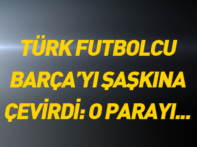 Barça'dan İlkay'ın babasına: Bu parayı Neymar bile almıyor!