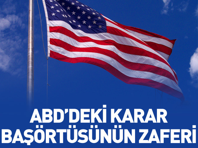 "ABD'deki karar başörtüsünün zaferi"