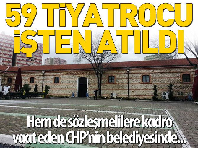 Bakırköy Belediye Tiyatrosu’nda 59 oyuncu işten çıkarıldı
