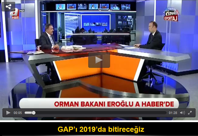 Veysel Eroğlu: GAP’ı 2019’da bitireceğiz