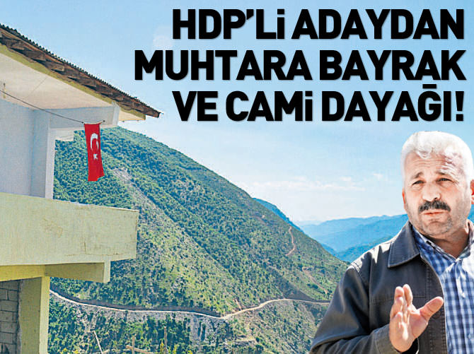 HDP'li adaydan muhtara bayrak ve cami tokadı