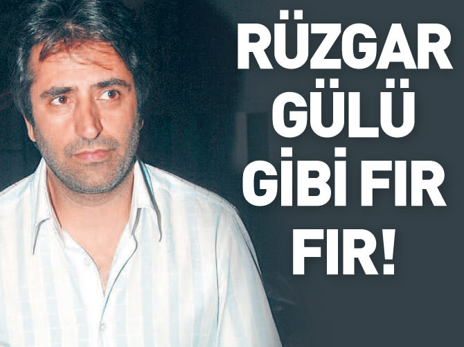 Mahsun Kırmızıgül rüzgar gülü gibi fır fır!
