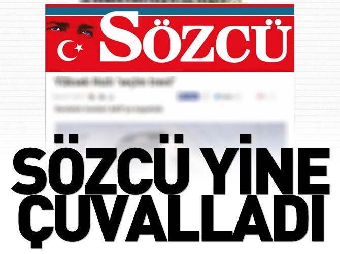 Sözcü gazetesi yine çuvalladı!