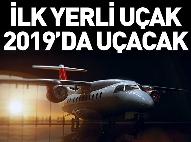 'İlk yerli uçak 2019'da uçacak'