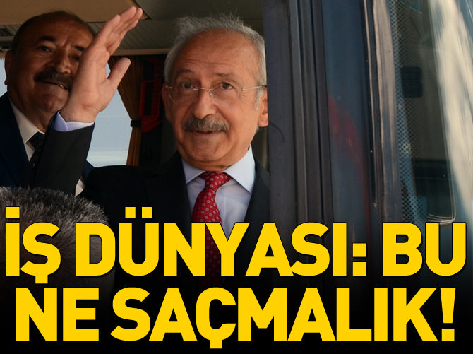 İş dünyası: Bu ne saçmalık!