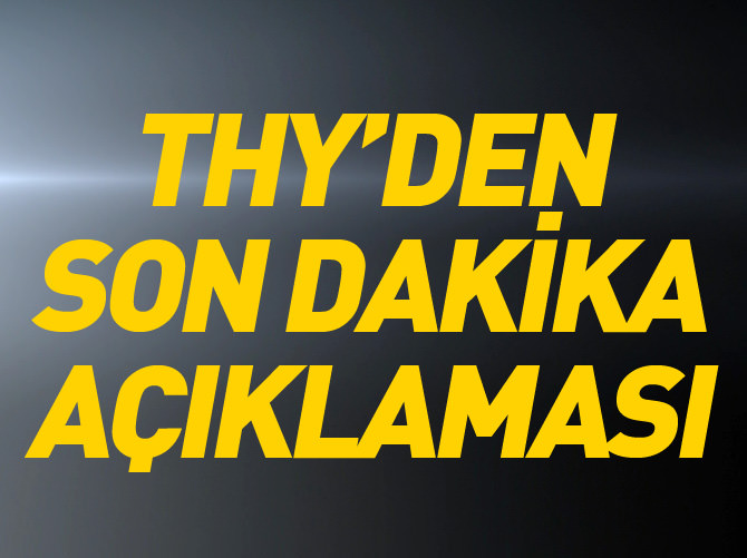 THY'den son dakika açıklaması