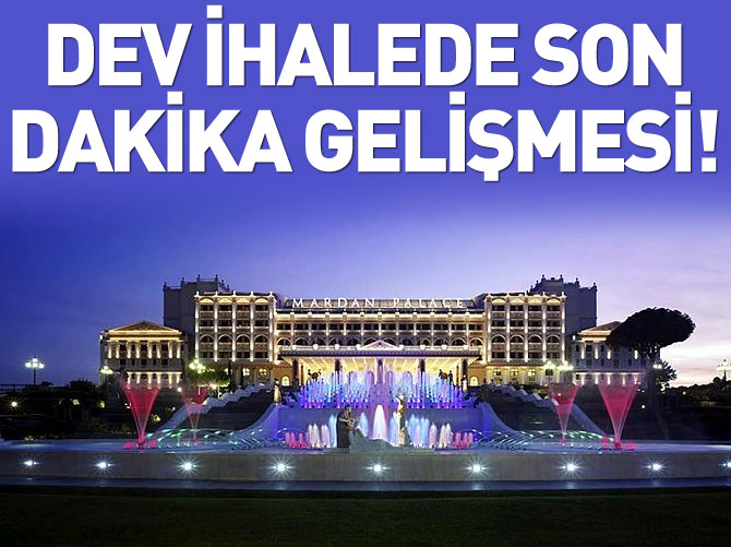 Dev ihalede son dakika gelişmesi!