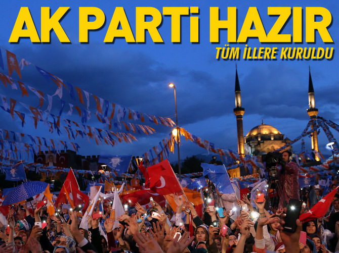 AK Parti, 7 Haziran akşamına tam hazır