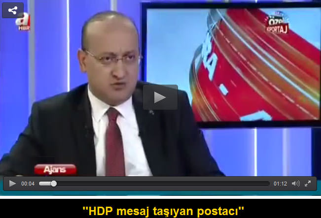 Yalçın Akdoğan: HDP mesaj taşıyan postacı